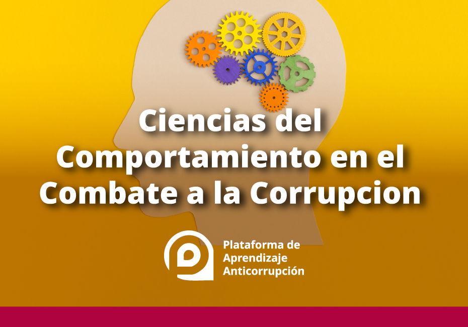 Ciencias del Comportamiento en el Combate a la Corrupción