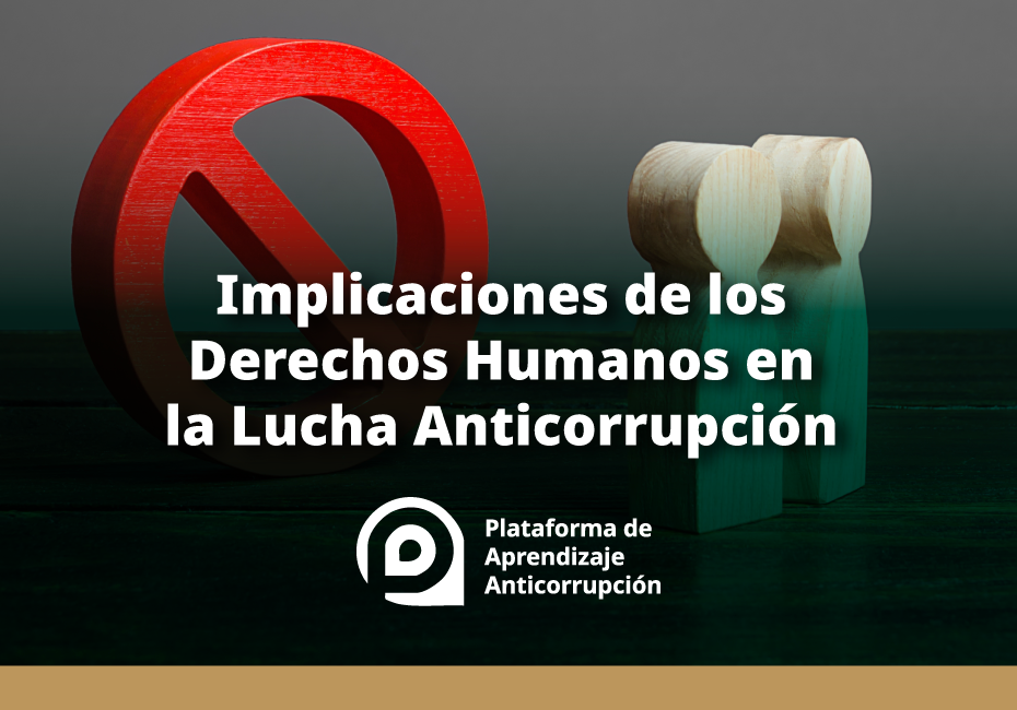 Implicaciones de los Derechos Humanos en la Lucha Anticorrupción
