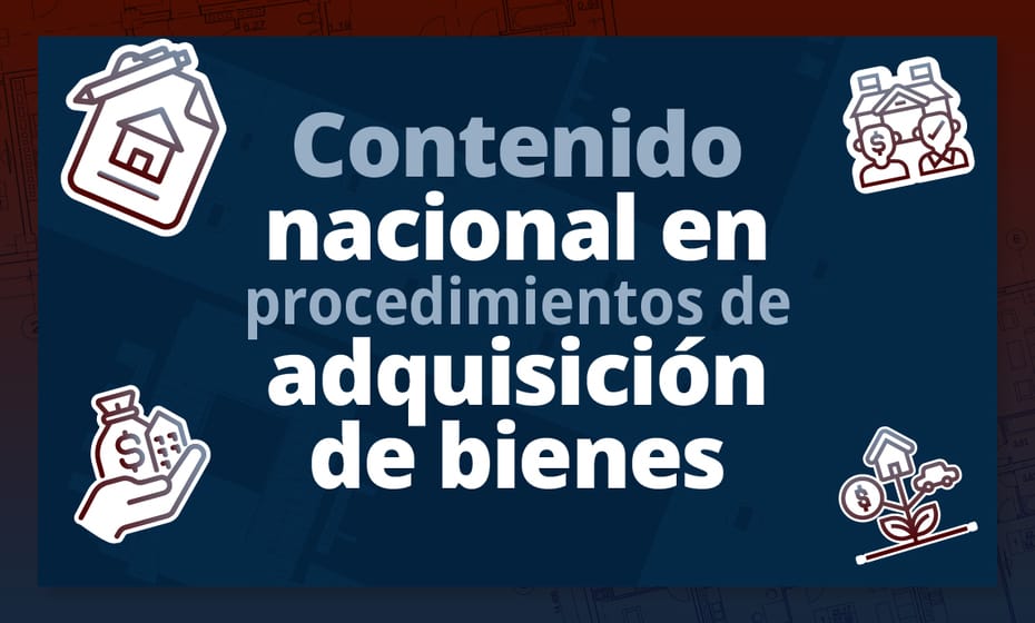Contenido nacional en procedimientos de adquisición de bienes